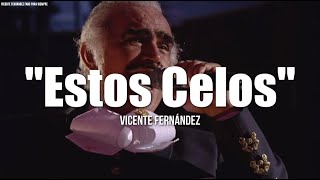 ESTOS CELOS  Vicente Fernández LETRA [upl. by Sinnelg915]