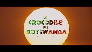 LES CROCODILES DU BOTSWANGAPr BOBO FILME COMPLET FRENCH 100 [upl. by Temp]