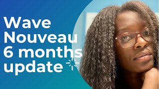 Wave Nouveau Six Month Touchup or Nah [upl. by Anal]