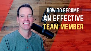 How to Become an Effective Team Member [upl. by Naitsabas]