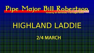 Highland Laddie 24 March  A Bagpipe Lesson by Pipe Major Bill Robertson [upl. by Serilda531]