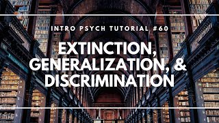 Extinction Generalization amp Discrimination Intro Psych Tutorial 60 [upl. by Tallbott]