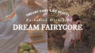 ☾ ° DREAM FAIRYCORE˚✩  dreamy fairylike beauty amp aura [upl. by Naga]