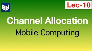 Channel allocation  MC  Mobile Computing  Lec 10  Bhanu Priya [upl. by Aenyl]