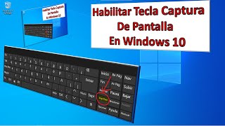 HABILITAR TECLA CAPTURA de PANTALLA o imagen en la PC con WINDOWS 10 [upl. by Dutchman]