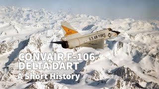 Convair F106 Delta Dart  A Short History [upl. by Minette]