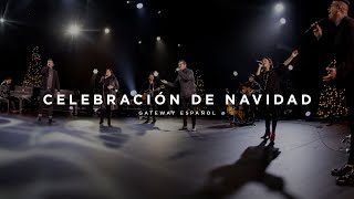 Celebración de Navidad  Gateway Worship Español [upl. by Nive]