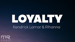 Kendrick Lamar  Loyalty Lyrics ft Rihanna [upl. by Esenwahs]