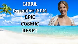 Libra December 2024 EPIC COSMIC RESET Astrology Horoscope Forecast [upl. by Hairaza971]