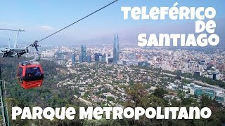 Teleférico de Santiago Parque Metropolitano Parte I  Turismo en Chile [upl. by Nosredneh]