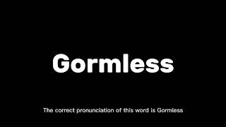 How to Pronounce Gormless Correctly  English Pronunciation Guide [upl. by Cir]