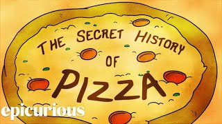 The Secret History of Pizza  Epicurious [upl. by Elurd]