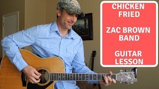 Chicken Fried  Zac Brown Band  Guitar Lesson  Tutorial [upl. by Aiem]