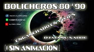 BOLICHEROS 8090  ENGANCHADOS  dj manu sabbe s SIN ANIMACION [upl. by Malik]