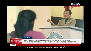 Impluwensya ni televangelist Bro Eli Soriano tumagos hanggang sa mga komedyante at historian [upl. by Battat]