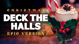 Deck The Halls  Epic Version  Epic Christmas Music [upl. by Bysshe]