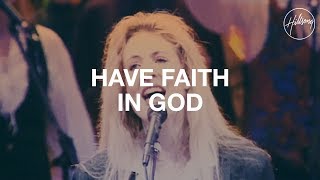 Have Faith In God  Hillsong Worship [upl. by Enamrej]