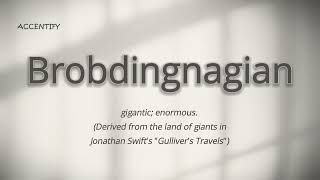 Brobdingnagian Pronunciation and Meaning [upl. by Anyad529]