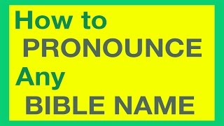 How To Pronounce Bible Names With Ease [upl. by Kyriako67]