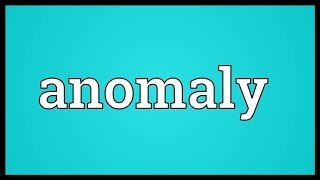 Anomaly Meaning [upl. by Ateerys]