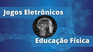 JOGOS ELETRÔNICOS  Educação Física [upl. by Essa]