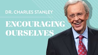 Encouraging Ourselves – Dr Charles Stanley [upl. by Love631]