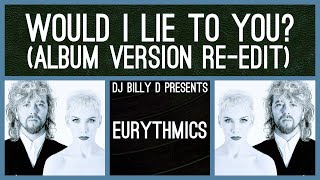 Eurythmics  Would I Lie to You Album Version ReEdit [upl. by Trey221]