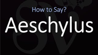 How to Pronounce Aeschylus CORRECTLY [upl. by Ettennad]