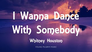 Whitney Houston  I Wanna Dance With Somebody Lyrics [upl. by Etnoval]