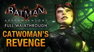 Batman Arkham Knight  Catwomans Revenge Full DLC Walkthrough [upl. by Ymarej]