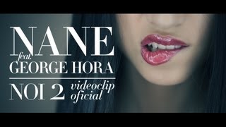 Nane feat George Hora  NOI 2 Videoclip Oficial [upl. by Olmsted]