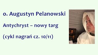 o Augustyn Pelanowski  Antychryst  nowy targ cykl nagrań cz 1011 [upl. by Hiram]