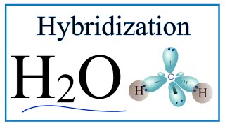 Hybridization of H2O description of hybrid orbitals for O [upl. by Quiteris596]