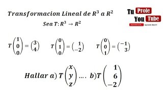 Transformaciones Lineales Transformacion Lineal de R3 a R2 TuProfeYouTube [upl. by Sousa]