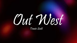 Travis Scott  Out West Ft Young Thug Lyrics [upl. by Jablon44]