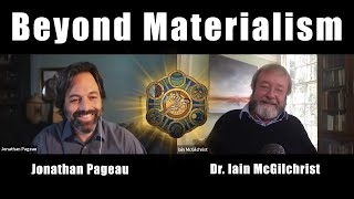 Beyond Materialism The Matter With Things  with Dr Iain McGilchrist [upl. by Yahsram]