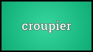 Croupier Meaning [upl. by Lissa]