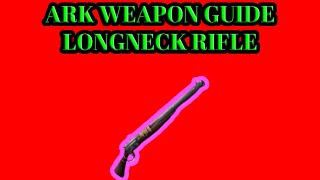 ARK SURVIVAL EVOLVED 2020 WEAPON GUIDE LONGNECK RIFLE [upl. by Edith]