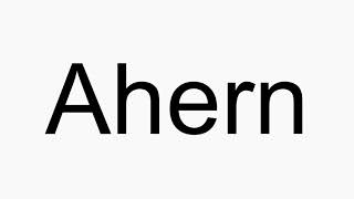 How to pronounce Ahern [upl. by Aihsena]