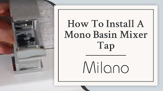 How To Install A Mono Basin Mixer Tap  Milano [upl. by Rebmyk]