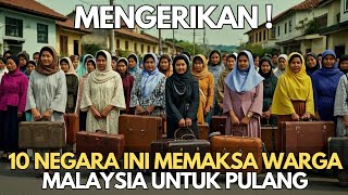 MENGERIKAN  10 Negara Ini Memaksa Warga Malaysia Untuk Pulang Kampung [upl. by Isabea]