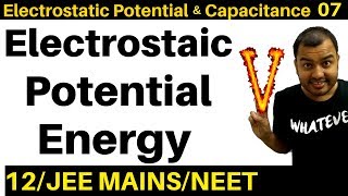 Electrostatic Potential and Capacitance 07  Electrostatic Potential Energy JEE MAINSNEET [upl. by Lisha479]