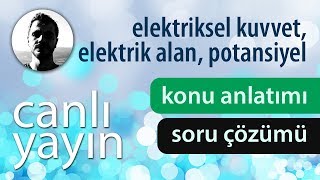 Elektriksel Kuvvet Elektrik Alan ve Potansiyel  Konu Anlatımı ve Soru Çözümü  PDF  Canlı Yayın [upl. by Donnenfeld]