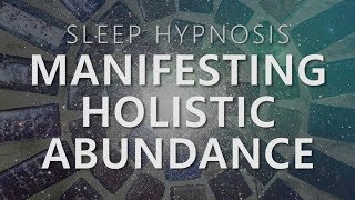 Sleep Hypnosis for Manifesting Holistic Abundance Unlock 7 Dimensions Law of Attraction [upl. by Reivilo291]