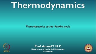 mod12lec84  Thermodynamics cycles Rankine cycle [upl. by Oijres]