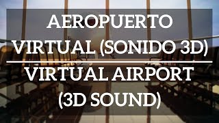 🎧Aeropuerto Virtual Sonido Ultra Realista 3D Binaural [upl. by Oidualc]