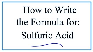 How to Write the Formula for Sulfuic Acid [upl. by Nagad]