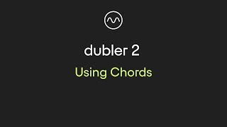 Dubler 2 Using Chords [upl. by Kellia576]