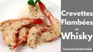 CREVETTES FLAMBÉES au WHISKY Tous en cuisine avec Seb [upl. by Annorah]