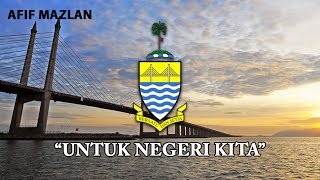 Malaysia State Anthem Penang  quotUntuk Negeri Kitaquot [upl. by Island712]